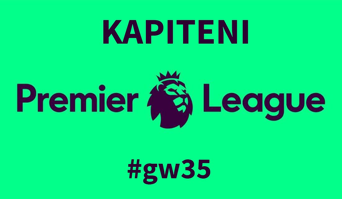 Fantasy Premier League GW35 - Kapiteni