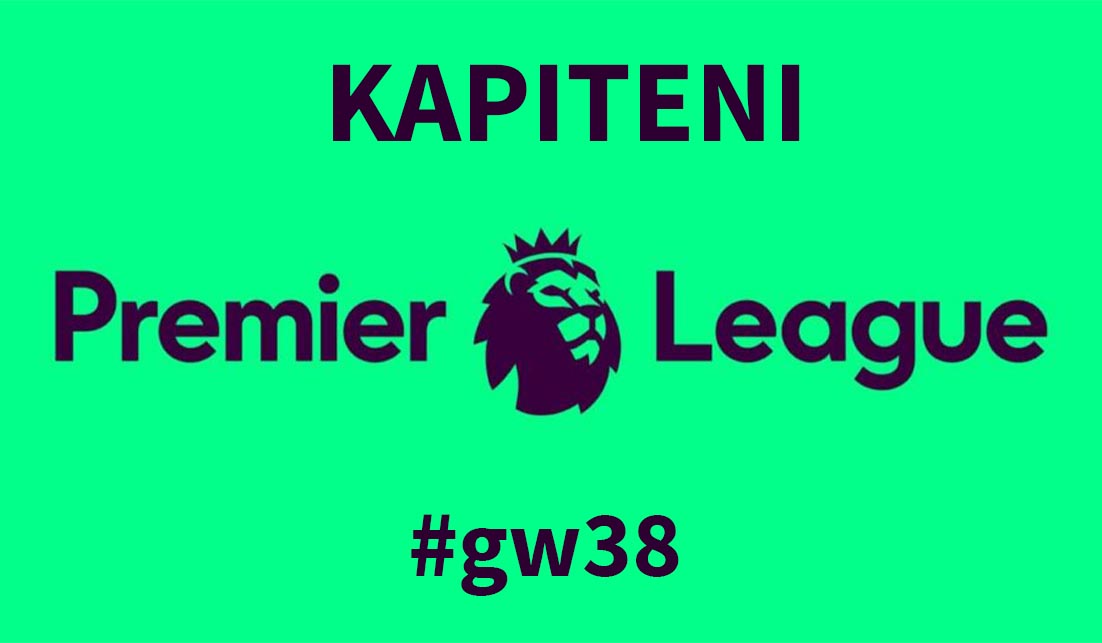 Fantasy Premier League GW38 - Kapiteni