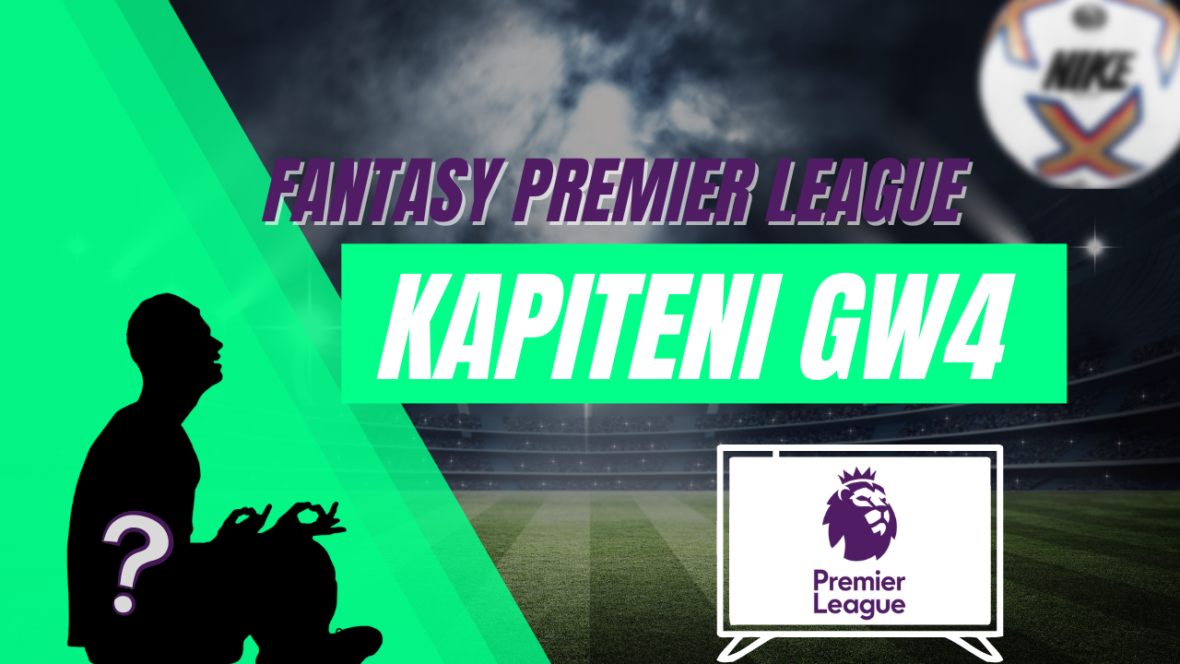 Fantasy Premier League GW4 Kapiteni