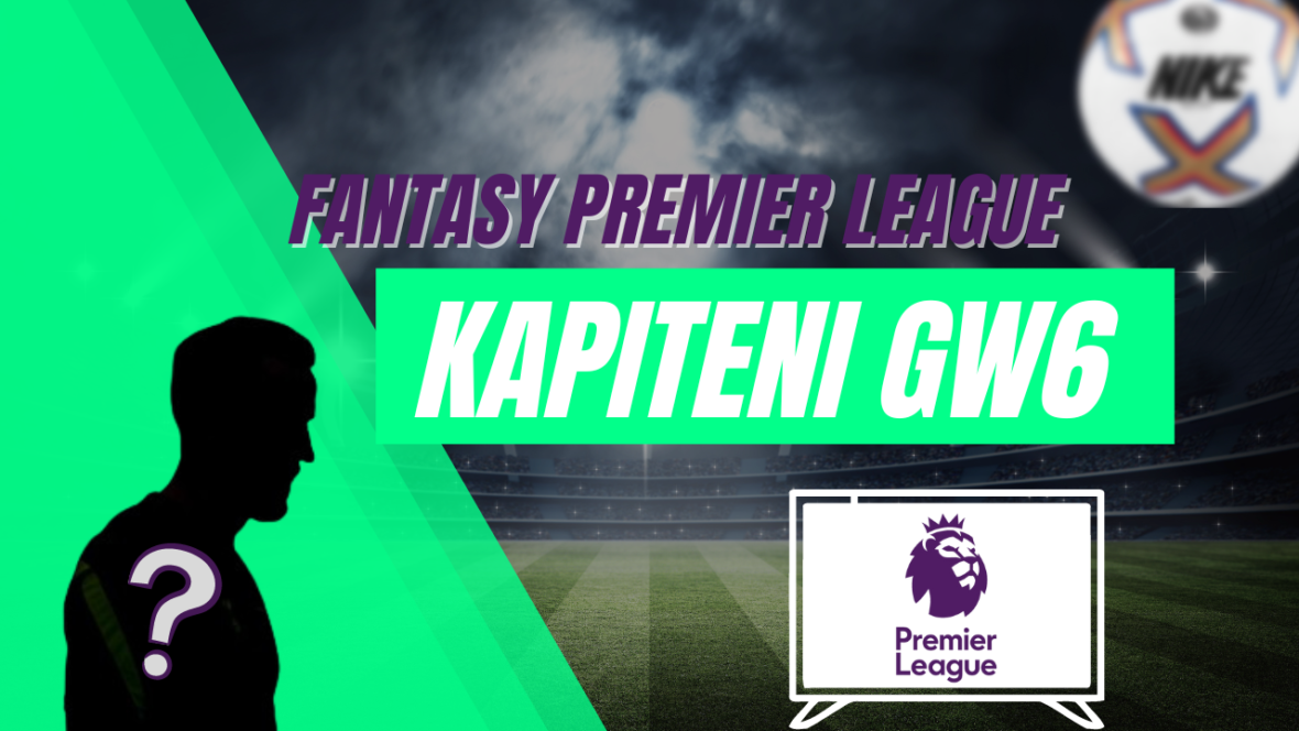 Fantasy Premier League GW6 Kapiteni