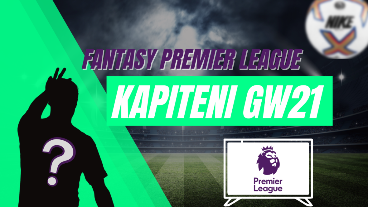 Fantasy Premier League GW21 Kapiteni