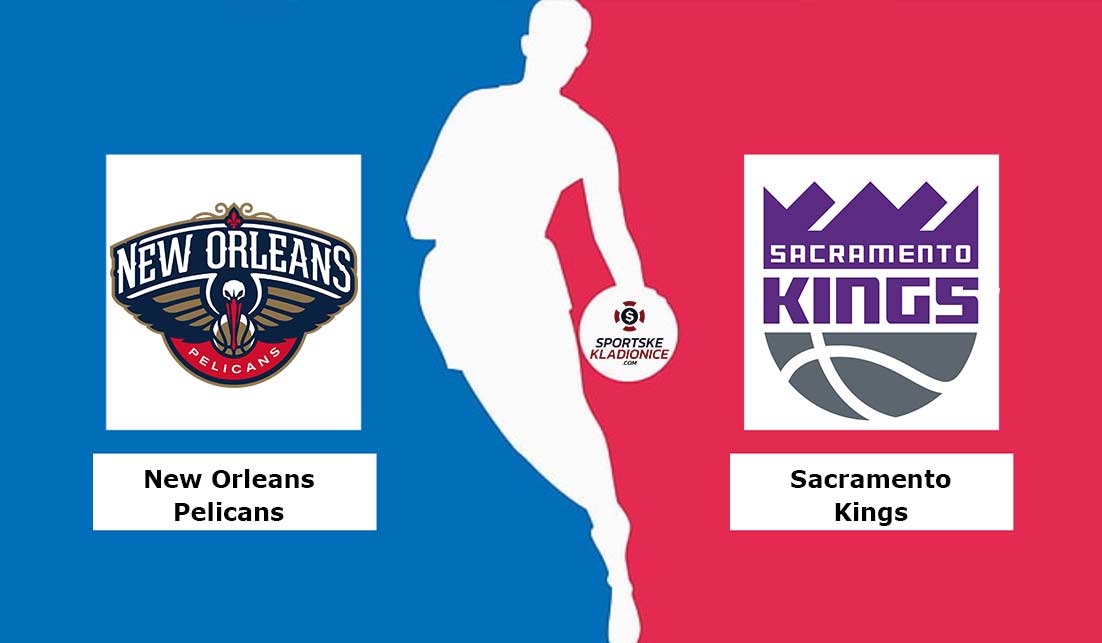 New Orleans Pelicans vs Sacramento Kings